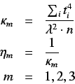 \begin{eqnarray*}
\kappa_m & = & \frac{\sum_i t^{4}_{i}}{\lambda^2
\cdot n} \\
\eta_m & = & \frac{1}{\kappa_m} \\
m & = &1, 2, 3
\end{eqnarray*}