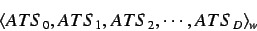 \begin{displaymath}
\langle ATS_0, ATS_1, ATS_2, \cdots, ATS_D \rangle_{w}
\end{displaymath}