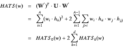 \begin{eqnarray*}
HATS(w) & = & (\varmathbb{W}^{'})^T \cdot \varmathbb{U} \cdot...
... \cdot h_{jj} \\
& = & HATS_0(w) + 2 \sum_{k=1}^{d} HATS_k(w)
\end{eqnarray*}